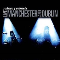 Rodrigo Y Gabriela - Live Manchester And Dublin ryhmässä VINYYLI @ Bengans Skivbutik AB (3762084)