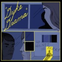 Dyke Drama - Up Against The Bricks ryhmässä VINYYLI @ Bengans Skivbutik AB (3763706)