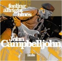 Campbelljohn John - Feeling Alright Blues ryhmässä CD @ Bengans Skivbutik AB (3763936)