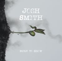 Smith Josh - Burn To Grow ryhmässä CD @ Bengans Skivbutik AB (3764167)