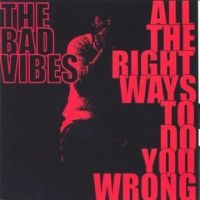 Bad Vibes - All The Right Ways To Do You Wrong ryhmässä CD @ Bengans Skivbutik AB (3764209)