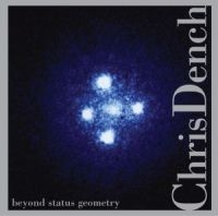 Dench Chris - Beyond Status Geometry ryhmässä CD @ Bengans Skivbutik AB (3764633)