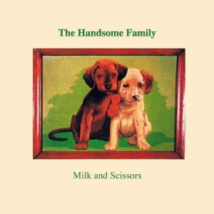 Handsome Family - Milk And Scissors ryhmässä VINYYLI @ Bengans Skivbutik AB (3766347)