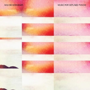 De Wardener Max - Music For Detuned Pianos ryhmässä VINYYLI @ Bengans Skivbutik AB (3766348)