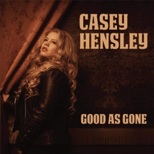 Hensley Casey - Good As Gone ryhmässä CD @ Bengans Skivbutik AB (3766481)