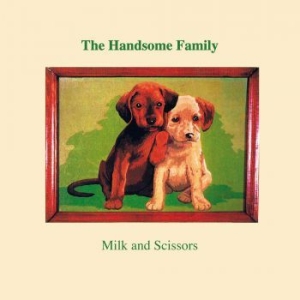 Handsome Family - Milk And Scissors ryhmässä CD @ Bengans Skivbutik AB (3766557)