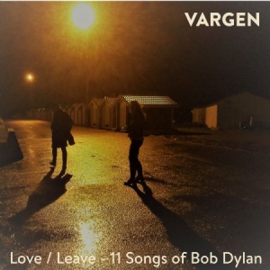 Vargen - Love/Leave:11 Songs Of Bob Dylan ryhmässä VINYYLI @ Bengans Skivbutik AB (3768161)