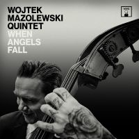 Mazolewski Wojtek (Quintet) - When Angels Fall ryhmässä CD @ Bengans Skivbutik AB (3768237)