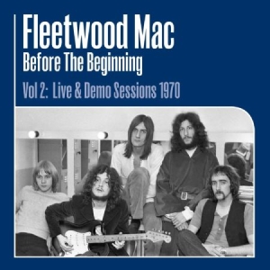 Fleetwood Mac - Before The Beginning Vol 2: Live & Demo Sessions 1970 ryhmässä Minishops / Fleetwood Mac @ Bengans Skivbutik AB (3768246)