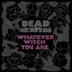 Dead Heavens - Whatever Witch You Are ryhmässä CD @ Bengans Skivbutik AB (3768842)