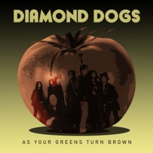 Diamond Dogs - As Your Greens Turn Brown ryhmässä Diamond Dogs @ Bengans Skivbutik AB (3769948)