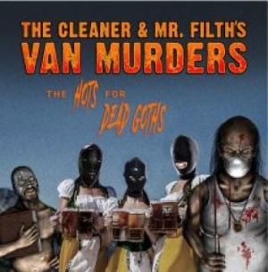 Cleaner & Mr Filths Van Murders - Hots For Dead Goths ryhmässä CD @ Bengans Skivbutik AB (3770672)