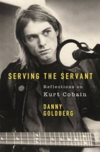 Danny Goldberg - Serving The Servant. Reflections On Kurt Cobain ryhmässä ME SUOSITTELEMME / Musiikkikirjat @ Bengans Skivbutik AB (3771669)