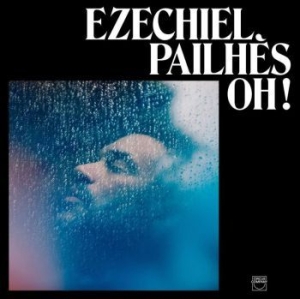 Pailhes Ezechiel - Oh! ryhmässä VINYYLI @ Bengans Skivbutik AB (3772574)