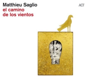 Saglio Matthieu - El Camino De Los Vientos ryhmässä CD @ Bengans Skivbutik AB (3772996)