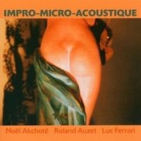 Akchote Noel Roland Auzet & Luc Fe - Impro-Micro-Acoustique ryhmässä CD @ Bengans Skivbutik AB (3774209)