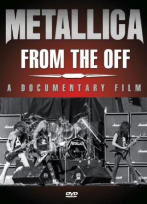 Metallica - From The Off (Dvd Documentary) ryhmässä DVD & BLU-RAY @ Bengans Skivbutik AB (3774513)