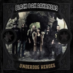 Black Oak Arkansas - Underdog Heroes ryhmässä CD @ Bengans Skivbutik AB (3778785)