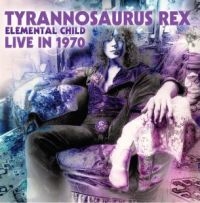 Tyrannosaurus Rex - Elemental Child, Live In 1970 ryhmässä CD / Pop-Rock @ Bengans Skivbutik AB (3780731)