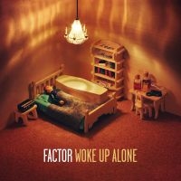 Factor - Woke Up Alone ryhmässä CD @ Bengans Skivbutik AB (3782673)