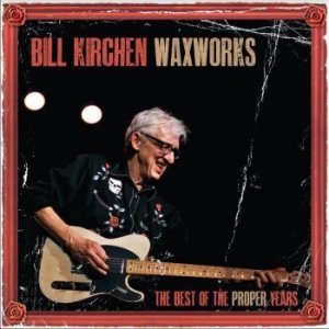 Kirchen Bill / Waxworks - Best Of The Proper Years ryhmässä VINYYLI @ Bengans Skivbutik AB (3783018)