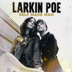 Larkin Poe - Self Made Man ryhmässä CD @ Bengans Skivbutik AB (3783091)