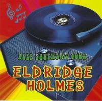 Holmes Eldridge - Deep Southern Soul ryhmässä CD @ Bengans Skivbutik AB (3783252)