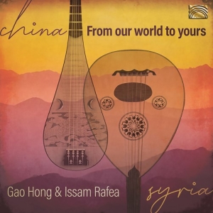 Gao Hong Issam Rafea - China - From Our World To Yours ryhmässä CD @ Bengans Skivbutik AB (3788190)