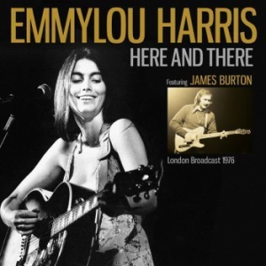 Emmylou Harris - Here And There (London Broadcast 1976) ryhmässä Minishops / Emmylou Harris @ Bengans Skivbutik AB (3788442)