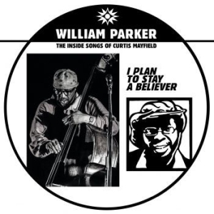 Parker William - I Plan To Stay A Believer: The Insi ryhmässä VINYYLI @ Bengans Skivbutik AB (3790049)