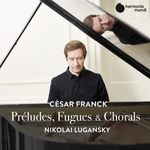 Lugansky Nikolai - Franck: Preludes, Fugues & Chorals ryhmässä CD @ Bengans Skivbutik AB (3793786)