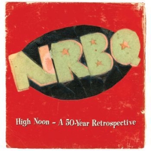 Nrbq - High Noon Û A 50-Year Retrospective ryhmässä CD @ Bengans Skivbutik AB (3802739)