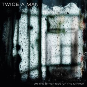 Twice A Man - On The Other Side Of The Mirror ryhmässä CD @ Bengans Skivbutik AB (3805571)