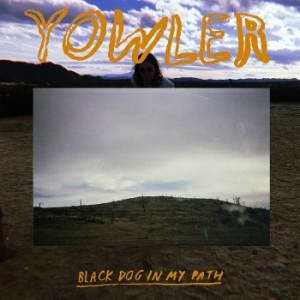 Yowler - Black Dog In My Path ryhmässä VINYYLI @ Bengans Skivbutik AB (3807875)