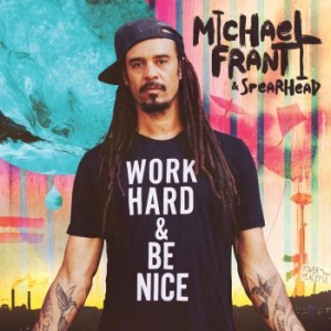 Franti Michael & Spearhead - Work Hard And Be Nice ryhmässä VINYYLI @ Bengans Skivbutik AB (3807882)