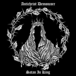 Antichrist Demoncore - Satan Is King (Vinyl) ryhmässä VINYYLI @ Bengans Skivbutik AB (3809150)