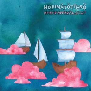 Höpinätötterö - Unenpöpperölaivat ryhmässä CD @ Bengans Skivbutik AB (3812144)