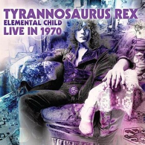 Tyrannosaurus Rex - Elemental Child - Live In 1970 (Pur ryhmässä VINYYLI @ Bengans Skivbutik AB (3813156)