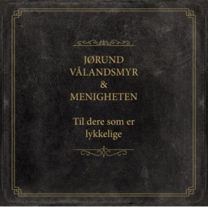 Vålandsmyr Jïrund Og Menigheten - Til Dere Som Er Lykkelige ryhmässä CD @ Bengans Skivbutik AB (3814307)