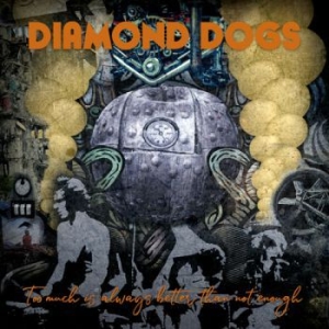 Diamond Dogs - Too Much Is Always Better Than Not ryhmässä CD @ Bengans Skivbutik AB (3814374)