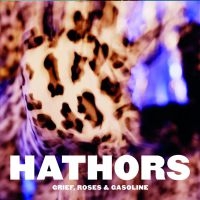 Hathors - Grief, Roses & Gasoline ryhmässä CD @ Bengans Skivbutik AB (3815506)