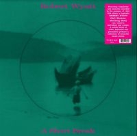 Wyatt Robert - A Short Break (Picture Disc) ryhmässä VINYYLI @ Bengans Skivbutik AB (3815958)