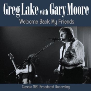 Lake Greg With Gary Moore - Welcome Back My Friends ryhmässä CD @ Bengans Skivbutik AB (3821979)