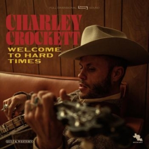 Crockett Charley - Welcome To Hard Times ryhmässä Minishops / Charley Crockett @ Bengans Skivbutik AB (3822579)