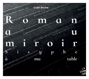 Colin Roche - Roman Au Miroir (Sisyphe A Ma Table) ryhmässä CD @ Bengans Skivbutik AB (3824587)