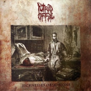 Putrid Offal - Sicknesses Obsessions (Vinyl) ryhmässä VINYYLI @ Bengans Skivbutik AB (3827070)