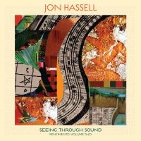 Hassell Jon - Seeing Through Sound (Pentimento Vo ryhmässä CD @ Bengans Skivbutik AB (3827973)