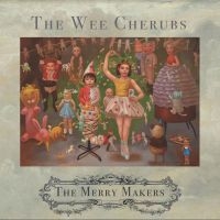 Wee Cherubs - Merry Makers (Green Vinyl) ryhmässä VINYYLI @ Bengans Skivbutik AB (3829784)