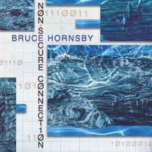 Bruce Hornsby - Non-Secure Connection ryhmässä Minishops / Bruce Hornsby @ Bengans Skivbutik AB (3829821)