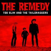 Too Slim And The Taildraggers - The Remedy ryhmässä CD @ Bengans Skivbutik AB (3830359)